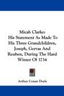 Micah Clarke : His Statement As Made To His Three Grandchildren, Joseph, Gervas And Reuben, During The Hard Winter Of 1734 - Book