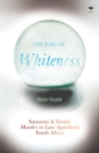 The end of whiteness : Satanism and family murder in South Africa - Book