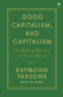 Good capitalism, bad capitalism : The role of business in South Africa - Book
