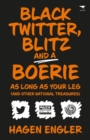 Black Twitter, Blitz and a boerie as long as your leg : And other South African national treasures - Book