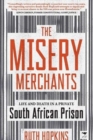 The Misery Merchants : Life and Death in a Private South African Prison - Book