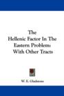 The Hellenic Factor In The Eastern Problem: With Other Tracts - Book