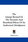 The Liturgy Revised Or The Necessity And Beneficial Effects Of An Authorized Abridgment - Book