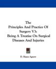 The Principles And Practice Of Surgery V3 : Being A Treatise On Surgical Diseases And Injuries - Book