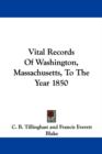 Vital Records Of Washington, Massachusetts, To The Year 1850 - Book