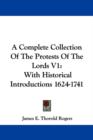 A Complete Collection Of The Protests Of The Lords V1: With Historical Introductions 1624-1741 - Book