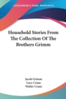 Household Stories From The Collection Of The Brothers Grimm - Book