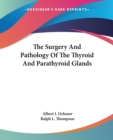 The Surgery And Pathology Of The Thyroid And Parathyroid Glands - Book