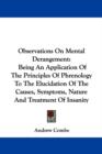 Observations On Mental Derangement: Being An Application Of The Principles Of Phrenology To The Elucidation Of The Causes, Symptoms, Nature And Treatm - Book