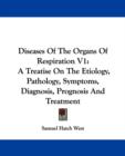 Diseases Of The Organs Of Respiration V1 : A Treatise On The Etiology, Pathology, Symptoms, Diagnosis, Prognosis And Treatment - Book