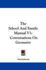 The School And Family Manual V1 : Conversations On Geometry - Book