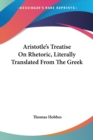 Aristotle's Treatise On Rhetoric, Literally Translated From The Greek - Book