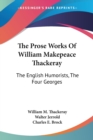 THE PROSE WORKS OF WILLIAM MAKEPEACE THA - Book