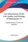 New Illustrations Of The Life, Studies And Writings Of Shakespeare V1 : Supplementary To All The Editions - Book