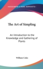 The Art of Simpling : An Introduction to the Knowledge and Gathering of Plants - Book
