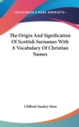 The Origin And Signification Of Scottish Surnames With A Vocabulary Of Christian Names - Book