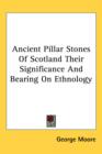 Ancient Pillar Stones Of Scotland Their Significance And Bearing On Ethnology - Book