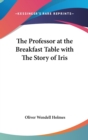 The Professor at the Breakfast Table with The Story of Iris - Book