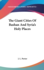 The Giant Cities Of Bashan And Syria's Holy Places - Book