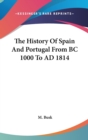 The History Of Spain And Portugal From BC 1000 To AD 1814 - Book