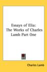 Essays of Elia : The Works of Charles Lamb Part One - Book
