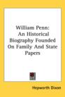 William Penn : An Historical Biography Founded On Family And State Papers - Book