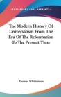 The Modern History Of Universalism From The Era Of The Reformation To The Present Time - Book