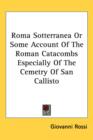 Roma Sotterranea Or Some Account Of The Roman Catacombs Especially Of The Cemetry Of San Callisto - Book