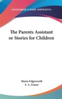 The Parents Assistant or Stories for Children - Book
