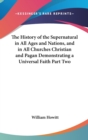 The History of the Supernatural in All Ages and Nations, and in All Churches Christian and Pagan Demonstrating a Universal Faith Part Two - Book