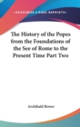 The History of the Popes from the Foundations of the See of Rome to the Present Time Part Two - Book