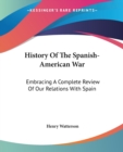 HISTORY OF THE SPANISH-AMERICAN WAR: EMB - Book