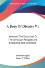 A Body Of Divinity V1: Wherein The Doctrines Of The Christian Religion Are Explained And Defended - Book