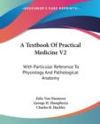 A Textbook Of Practical Medicine V2 : With Particular Reference To Physiology And Pathological Anatomy - Book