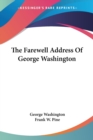 THE FAREWELL ADDRESS OF GEORGE WASHINGTO - Book