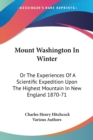 Mount Washington In Winter: Or The Experiences Of A Scientific Expedition Upon The Highest Mountain In New England 1870-71 - Book