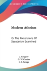 Modern Atheism: Or The Pretensions Of Secularism Examined - Book