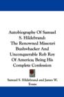 Autobiography Of Samuel S. Hildebrand : The Renowned Missouri Bushwhacker And Unconquerable Rob Roy Of America; Being His Complete Confession - Book