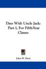 DAYS WITH UNCLE JACK: PART I, FOR FIFTH- - Book
