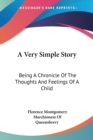 A Very Simple Story: Being A Chronicle Of The Thoughts And Feelings Of A Child - Book