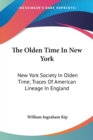The Olden Time In New York: New York Society In Olden Time; Traces Of American Lineage In England - Book