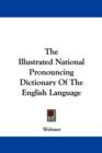 The Illustrated National Pronouncing Dictionary Of The English Language - Book