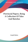 Provincial Papers, Being A Collection Of Tales And Sketches - Book
