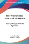HOW WE DEFENDED ARABI AND HIS FRIENDS: A - Book