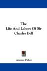 The Life And Labors Of Sir Charles Bell - Book