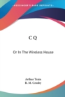 C Q: OR IN THE WIRELESS HOUSE - Book