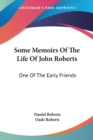 Some Memoirs Of The Life Of John Roberts: One Of The Early Friends - Book