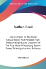 Nathan Read: His Invention Of The Multi-Tubular Boiler And Portable High-Pressure Engine, And Discovery Of The True Mode Of Applying Steam-Power To Na - Book