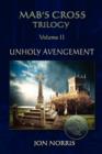 Mab's Cross Trilogy - Volume II : Unholy Avengement - Book