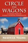 Circle the Wagons : A Collection of Public School Experiences - Book
